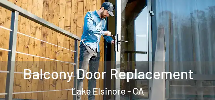 Balcony Door Replacement Lake Elsinore - CA