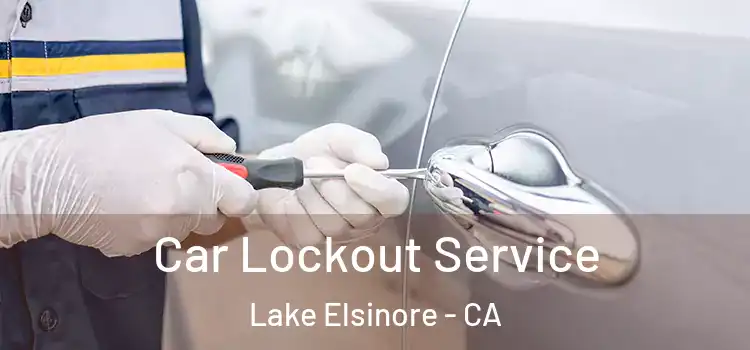 Car Lockout Service Lake Elsinore - CA