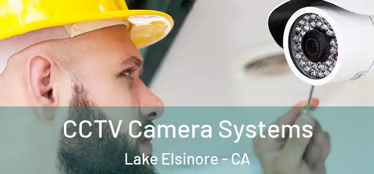 CCTV Camera Systems Lake Elsinore - CA
