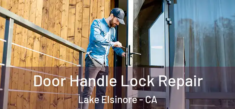 Door Handle Lock Repair Lake Elsinore - CA