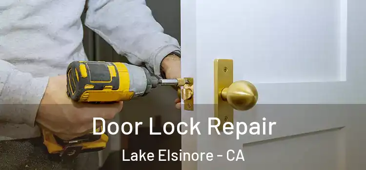 Door Lock Repair Lake Elsinore - CA