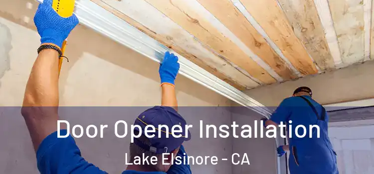  Door Opener Installation Lake Elsinore - CA