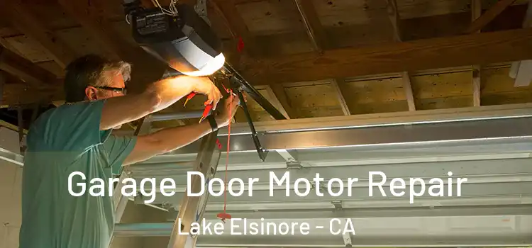  Garage Door Motor Repair Lake Elsinore - CA