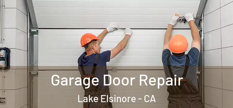  Garage Door Repair Lake Elsinore - CA