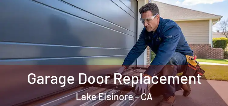  Garage Door Replacement Lake Elsinore - CA