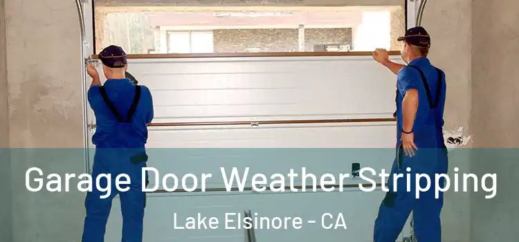 Garage Door Weather Stripping Lake Elsinore - CA