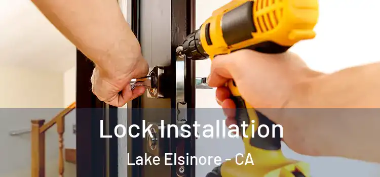 Lock Installation Lake Elsinore - CA