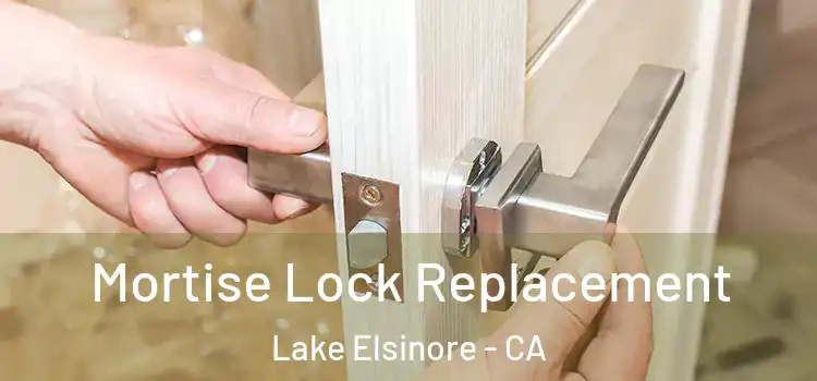  Mortise Lock Replacement Lake Elsinore - CA