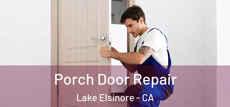  Porch Door Repair Lake Elsinore - CA