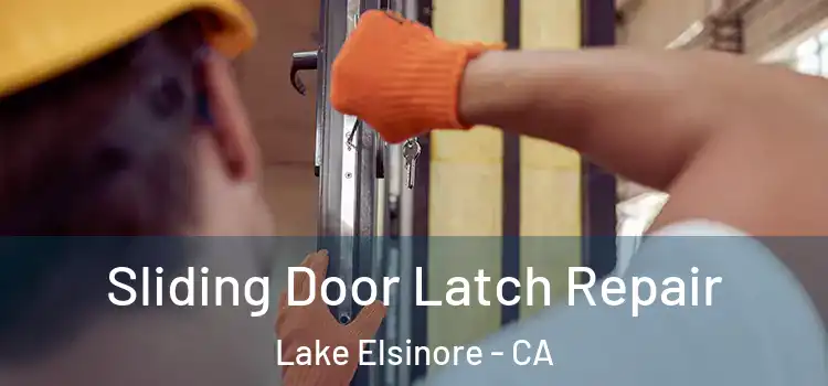 Sliding Door Latch Repair Lake Elsinore - CA